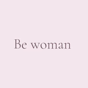 Be Woman